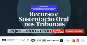 Leia mais sobre o artigo “Recursos e Sustentação Oral nos Tribunais” é tema do 2º Seminário da Comissão de Relacionamento da OAB/SP com o TRT-15