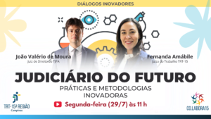 Leia mais sobre o artigo Magistrados dialogam sobre práticas inovadoras para o futuro Judiciário na segunda-feira (29/7), às 11h, no Youtube do TRT-15