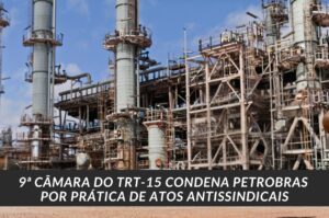 Leia mais sobre o artigo 9ª Câmara condena Petrobras por prática de atos antissindicais