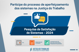 Leia mais sobre o artigo Pesquisa vai colher opinião de quem usa os sistemas nacionais da Justiça do Trabalho