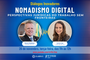 Leia mais sobre o artigo Nomadismo digital é tema de Diálogo Inovador na próxima terça-feira (26/11) com ministro Breno Medeiros e juíza Karine Vaz