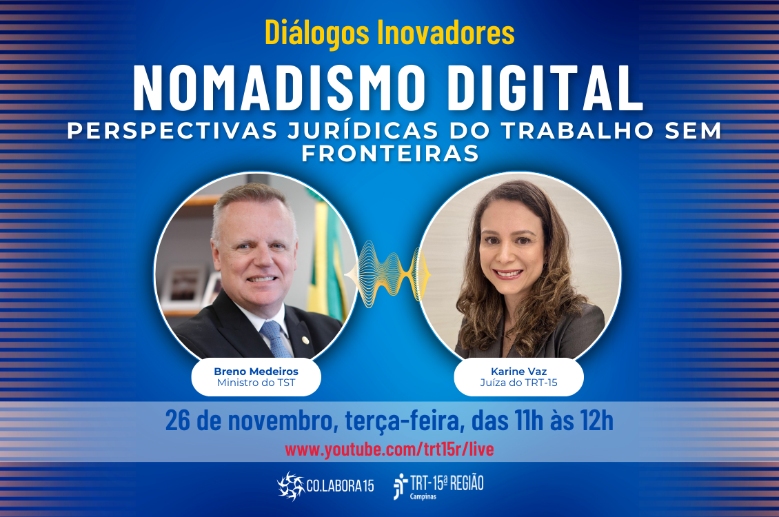 No momento, você está visualizando Nomadismo digital é tema de Diálogo Inovador na próxima terça-feira (26/11) com ministro Breno Medeiros e juíza Karine Vaz