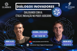 Leia mais sobre o artigo Diálogos Inovadores: Dialogando com IA – Ética e Inovação no Poder Judiciário, no dia 28 de julho, às 11h