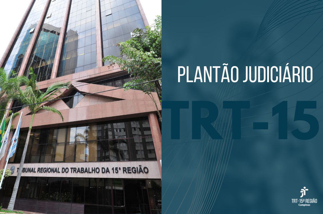 No momento, você está visualizando TRT-15 divulga plantão judiciário para o feriado de 11 de Agosto