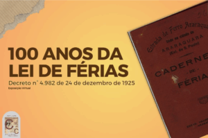 Leia mais sobre o artigo Exposição do CMAC marca os 100 anos da Lei de Férias