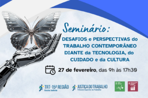 Leia mais sobre o artigo Ejud-15 abre ano letivo com seminário sobre trabalho contemporâneo e participação do presidente do TST, ministro Vieira de Mello