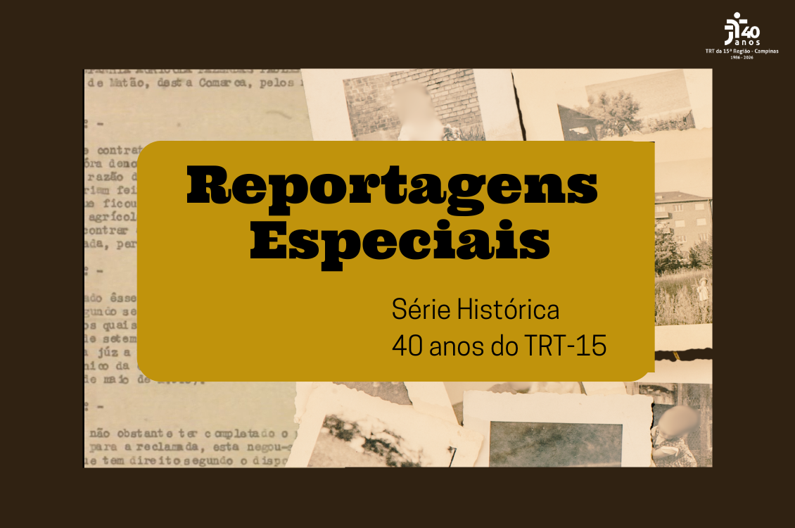No momento, você está visualizando 1º de Maio: a história da Justiça do Trabalho e a atuação do TRT-15 ao longo de quatro décadas
