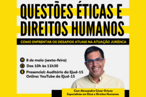Leia mais sobre o artigo Inscrições abertas para o seminário “Questões éticas e direitos humanos” no TRT-15