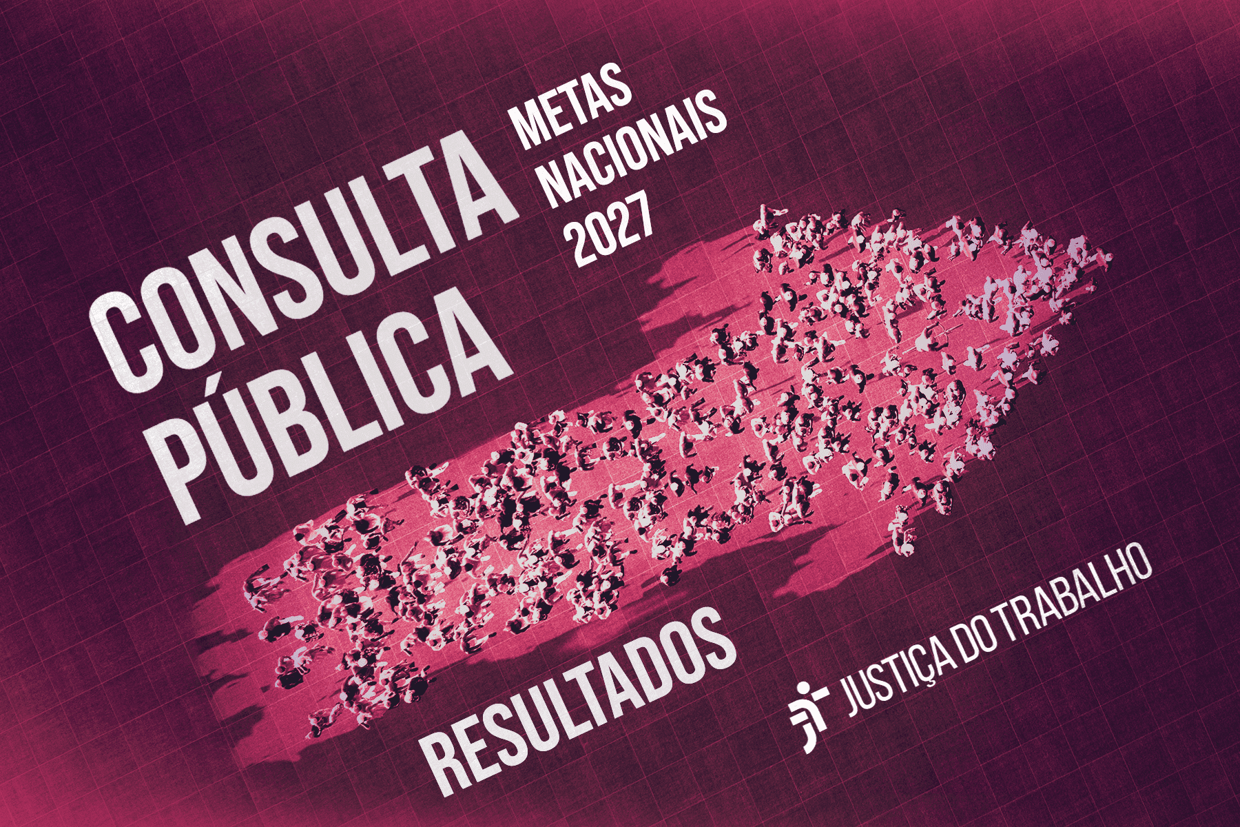 No momento, você está visualizando Confira os resultados da Consulta Pública da Justiça do Trabalho para metas nacionais 2027