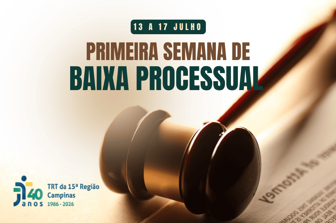 No momento, você está visualizando TRT-15 promove 1ª Semana de Baixa Processual entre os dias 13 e 17 de julho