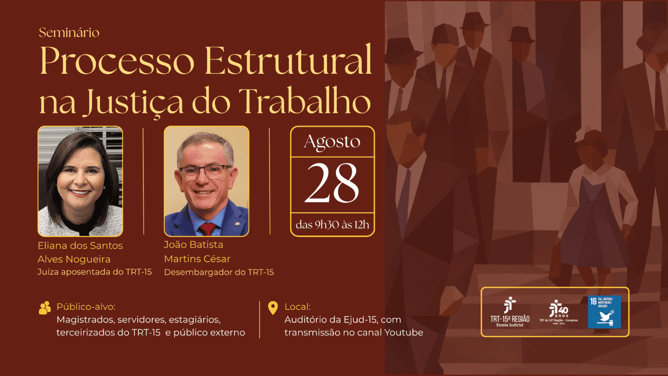 No momento, você está visualizando Processo Estrutural na Justiça do Trabalho é tema de seminário no TRT-15 